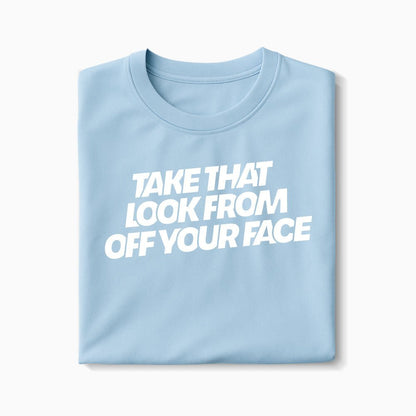 T-shirt Take That Look From Off Your Face XS Bleu_arctique - Imprimé en France