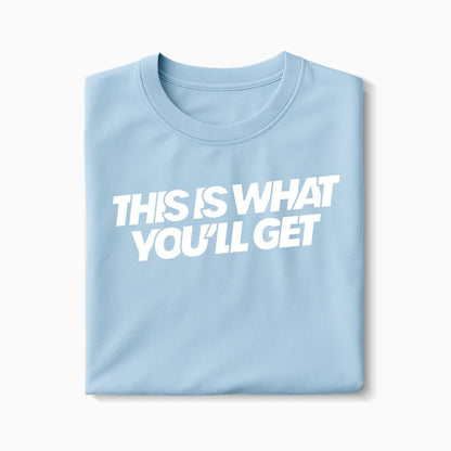 T-shirt This Is What You&