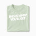 T-shirt This Is What You&