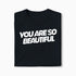 T-shirt You Are So Beautiful XS Noir - Imprimé en France