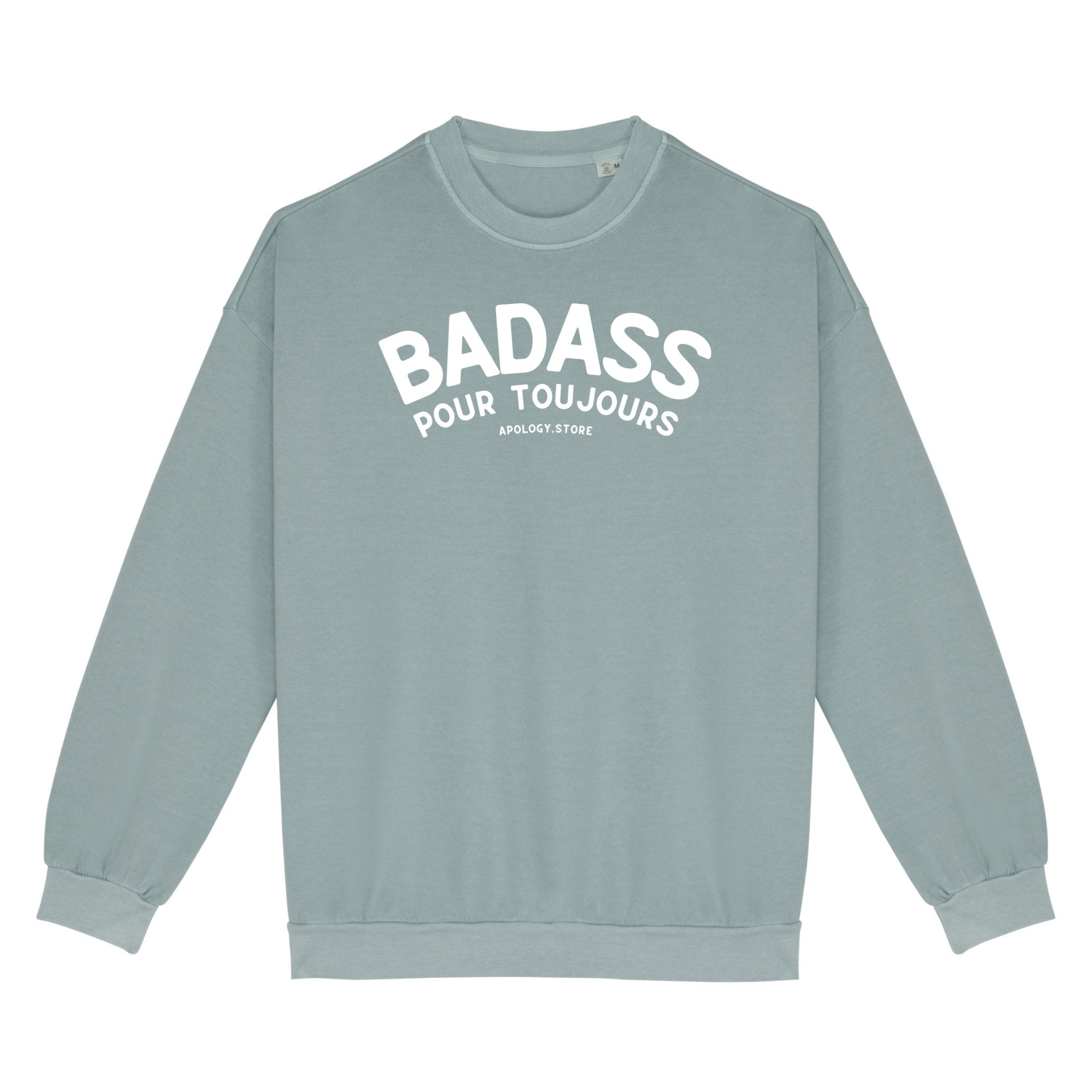 Sweat-shirt Badass pour Toujours - Fabriqué au Portugal XS Vert_jade - Imprimé en France