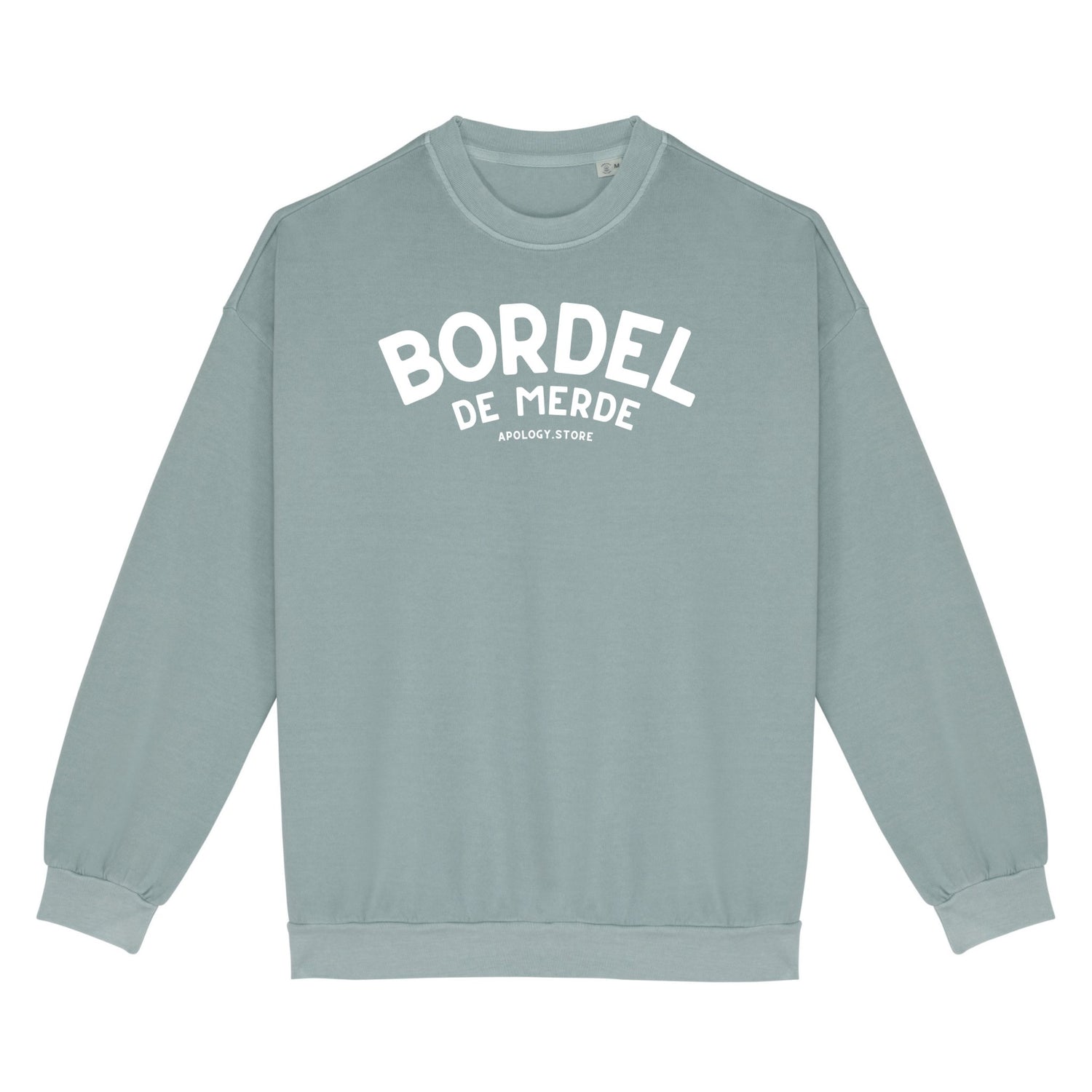 Sweat-shirt Bordel de Merde - Fabriqué au Portugal XS Vert_jade - Imprimé en France
