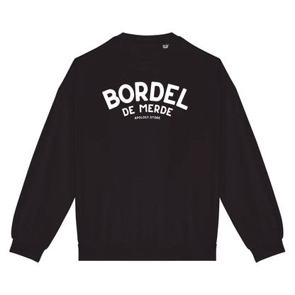 Sweat-shirt Bordel de Merde - Fabriqué au Portugal XS Noir - Imprimé en France