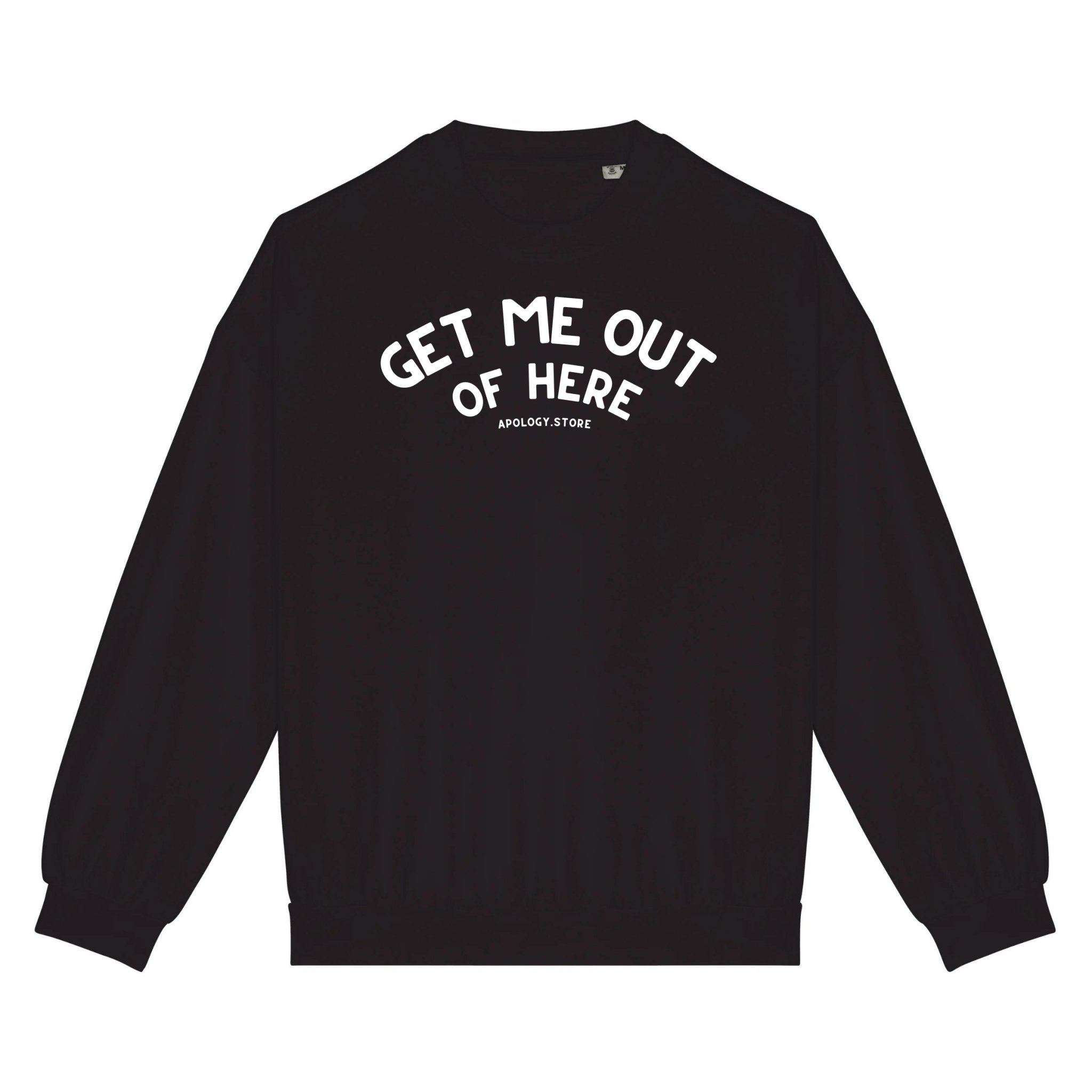Sweat-shirt Get Me Out Of Here - Fabriqué au Portugal XS Noir - Imprimé en France
