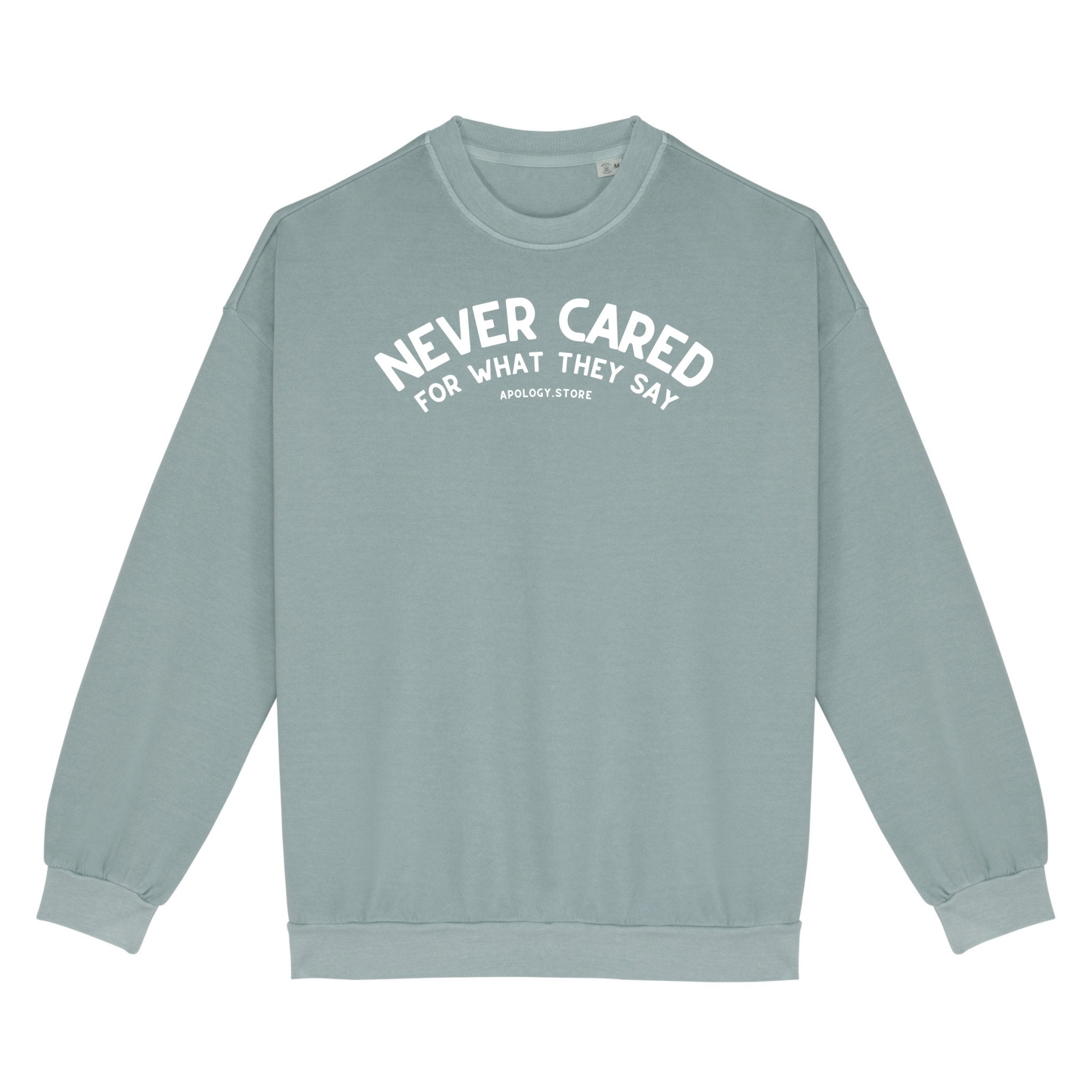 Sweat-shirt Never Cared For What They Say - Fabriqué au Portugal XS Vert_jade - Imprimé en France