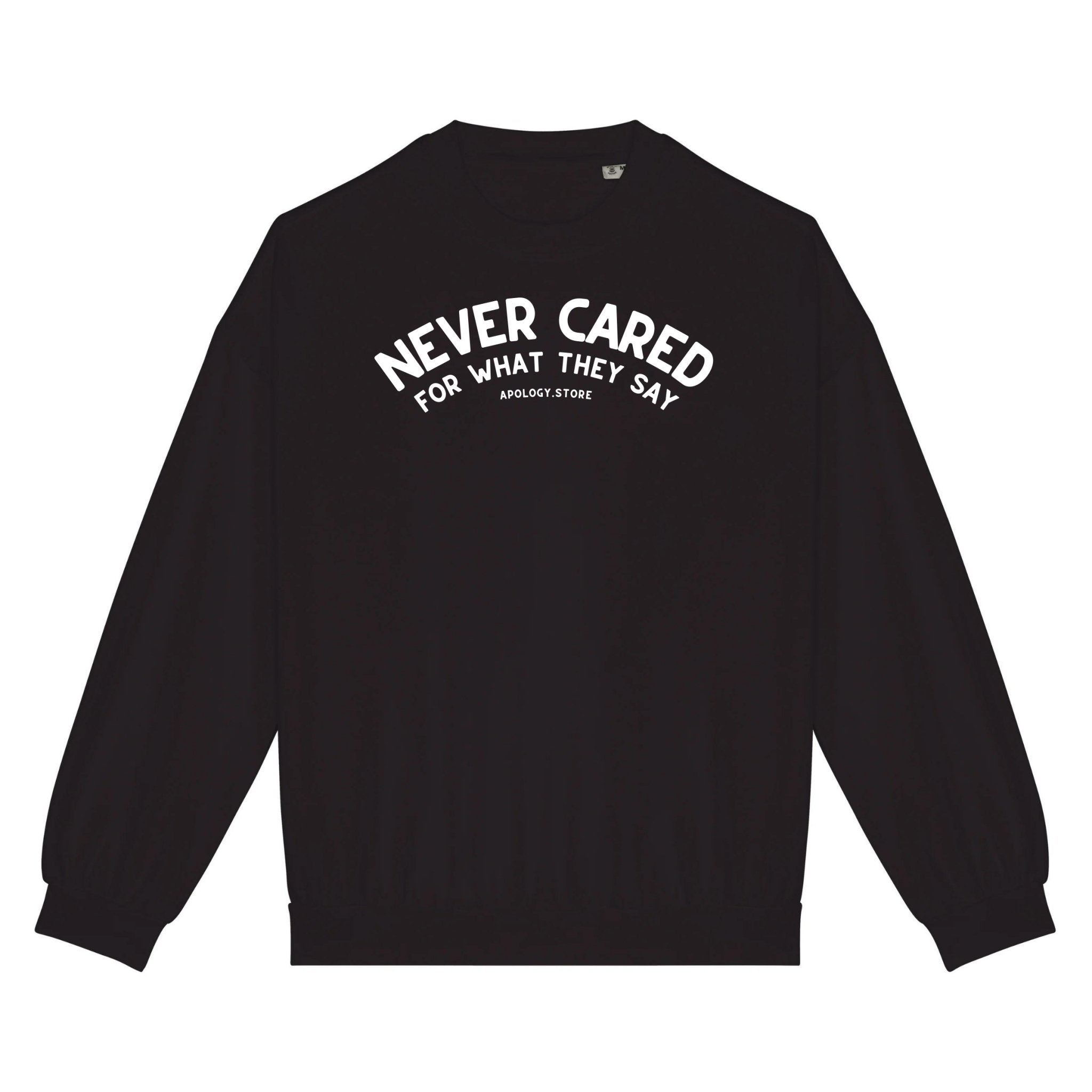 Sweat-shirt Never Cared For What They Say - Fabriqué au Portugal S Noir - Imprimé en France