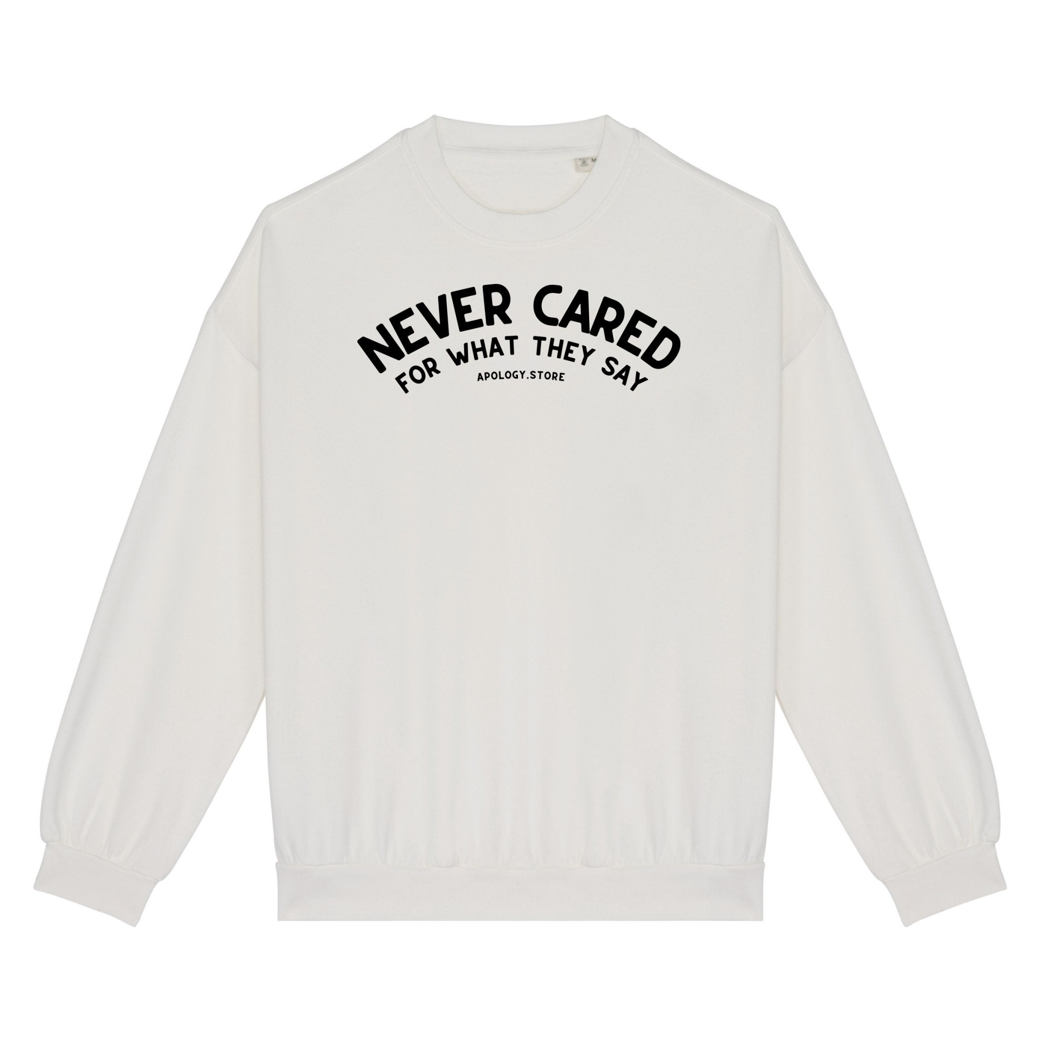 Sweat-shirt Never Cared For What They Say - Fabriqué au Portugal XS Ivoire - Imprimé en France