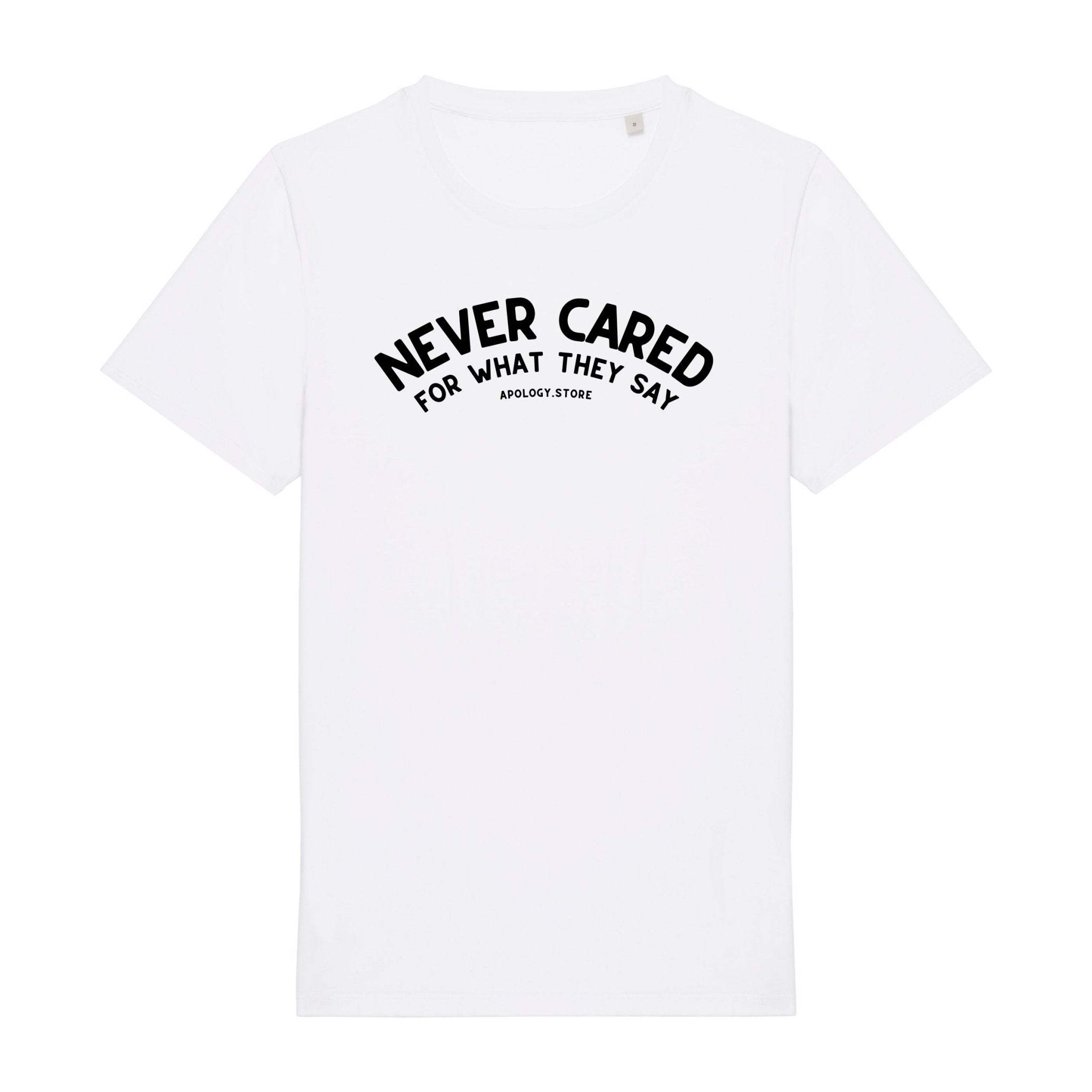 T-shirt Never Cared For What They Say - Fabriqué au Portugal XS Blanc - Imprimé en France