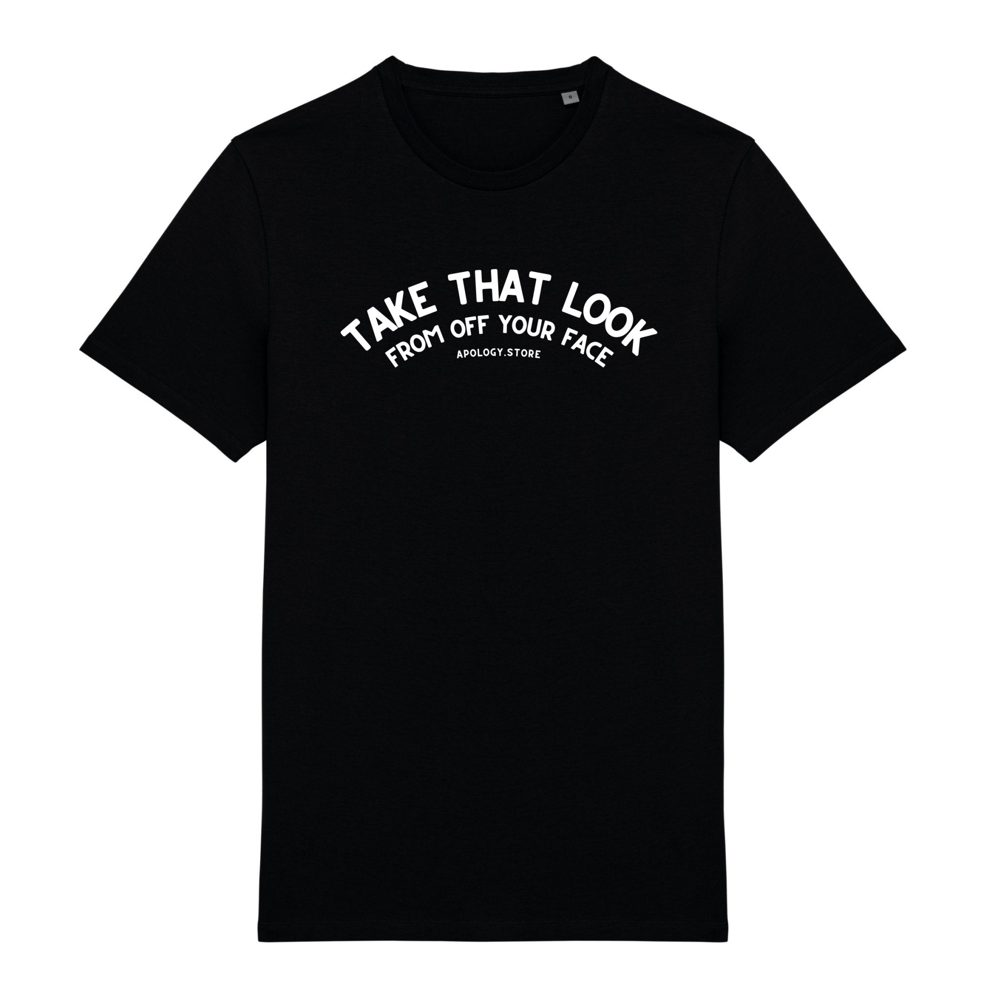 T-shirt Take That Look From Off Your Face - Fabriqué au Portugal XS Noir - Imprimé en France
