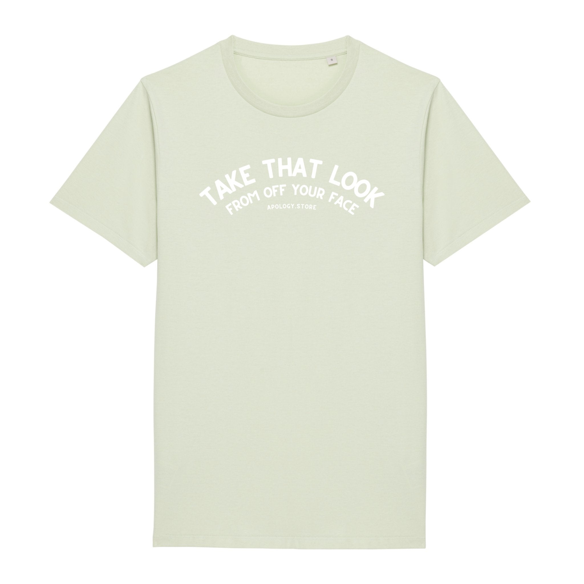T-shirt Take That Look From Off Your Face - Fabriqué au Portugal XS Vert_celadon - Imprimé en France