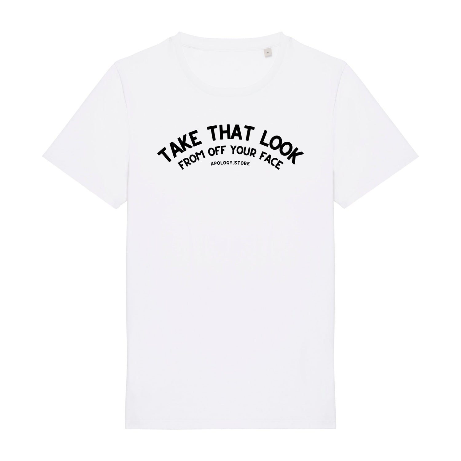 T-shirt Take That Look From Off Your Face - Fabriqué au Portugal XS Blanc - Imprimé en France