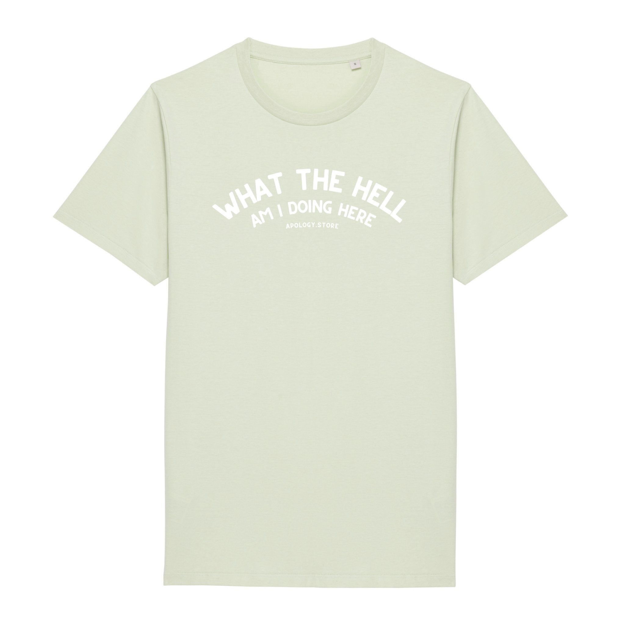 T-shirt What The Hell Am I Doing Here - Fabriqué au Portugal XS Vert_celadon - Imprimé en France